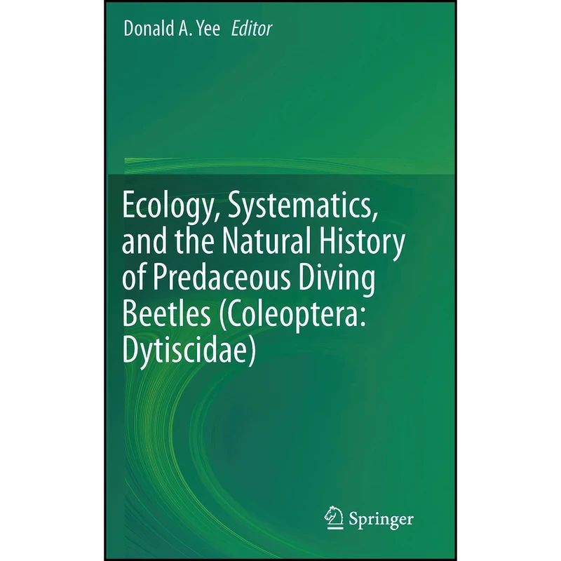 کتاب Ecology, Systematics, and the Natural History of Predaceous Diving Beetles  اثر Yee Donald A انتشارات Springer Nature