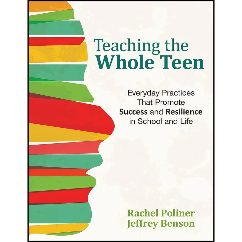 کتاب Teaching the Whole Teen اثر Rachel A. Poliner and Jeffrey Benson انتشارات Corwin