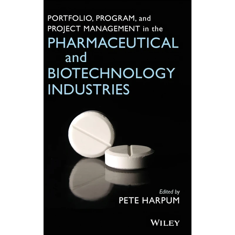 کتاب Portfolio, Program, and Project Management in the Pharmaceutical and Biotechnology Industries اثر Martin Powell انتشارات Wiley