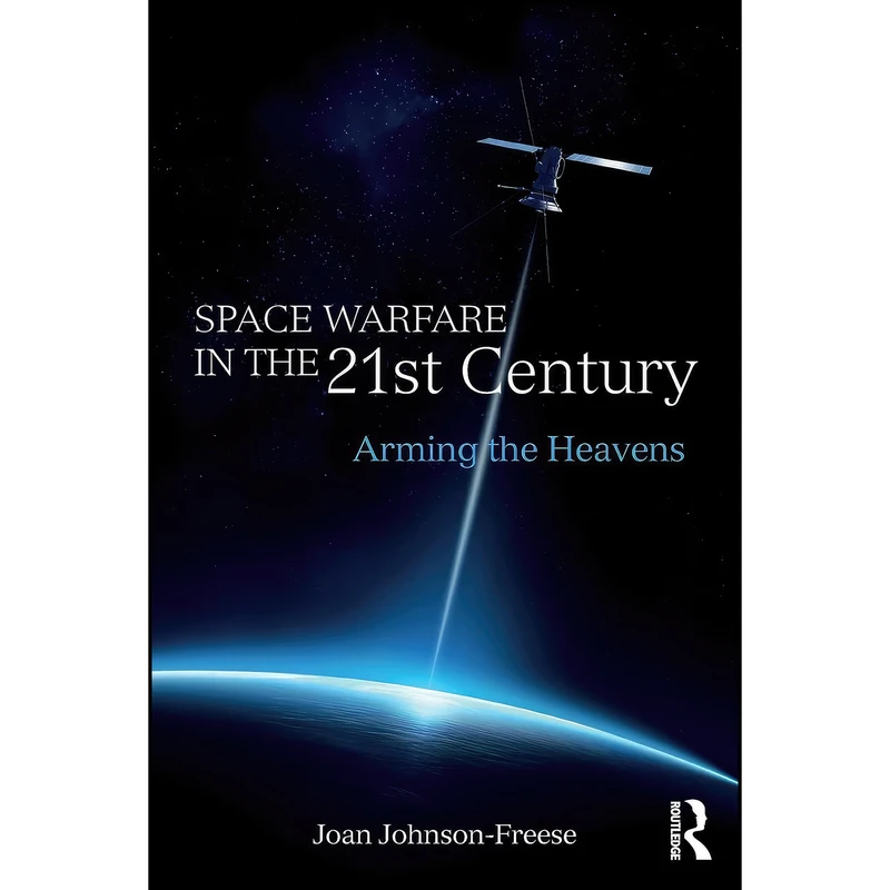 کتاب Space Warfare in the 21st Century اثر Joan Johnson-Freese انتشارات تازه ها