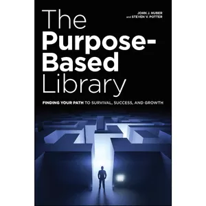 کتاب The Purpose-Based Library اثر John J. Huber and Steven V. Potter انتشارات ALA Neal-Schuman