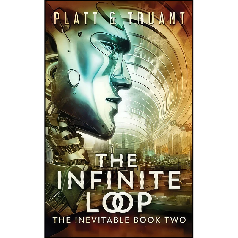 کتاب The Infinite Loop اثر Sean Platt and Johnny B Truant انتشارات Sterling and Stone