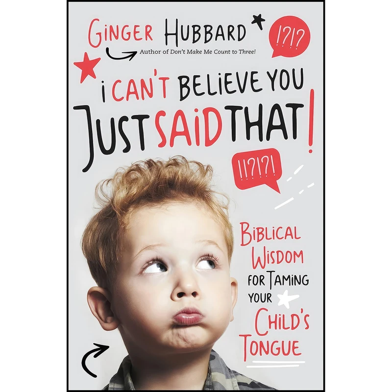 کتاب I Cant Believe You Just Said That! اثر Ginger Hubbard انتشارات Thomas Nelson
