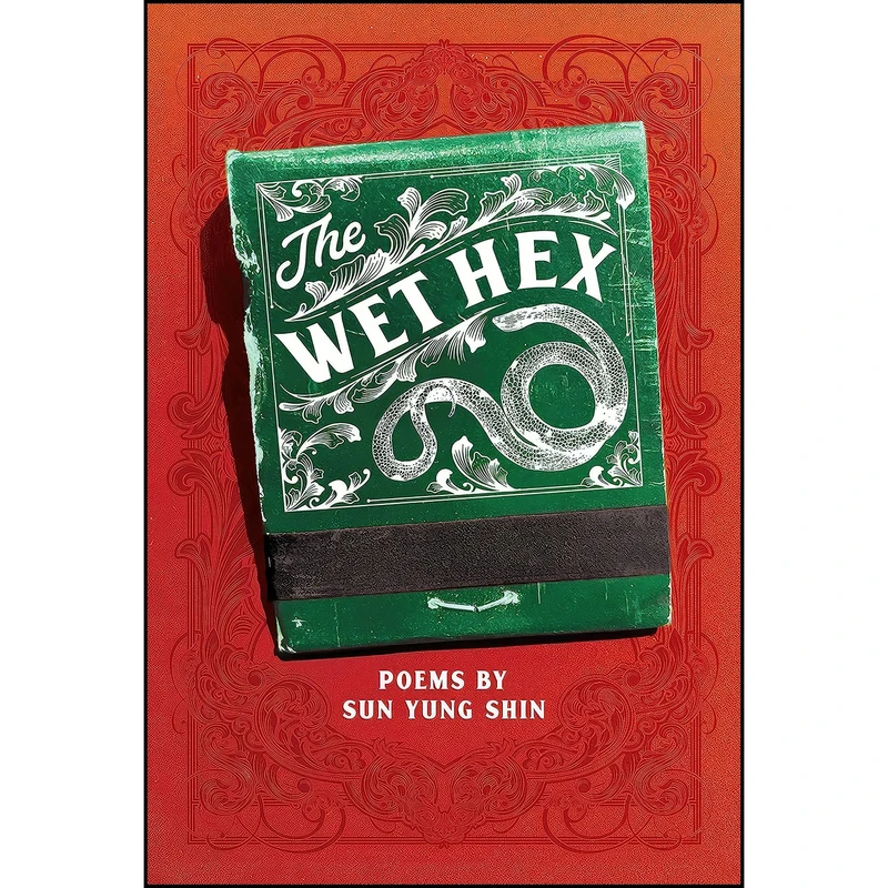 کتاب The Wet Hex اثر Sun Yung Shin انتشارات Coffee House Press