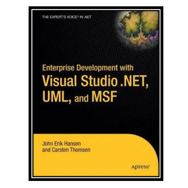 کتاب Enterprise development with Visual Studio .NET, UML, and MSF اثر John Erik Hansen and Carsten Thomsen انتشارات مؤلفین طلایی