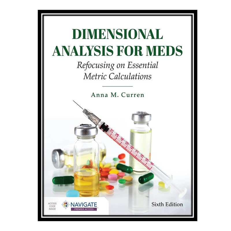 کتاب Dimensional Analysis for Meds: Refocusing on Essential Metric Calculations: Refocusing on Essential Metric Calculations اثر Anna M. Curren انتشارات مؤلفین طلایی