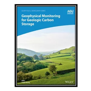 کتاب Geophysical Monitoring for Geologic Carbon Storage and Utilization اثر Lianjie Huang انتشارات مؤلفین طلایی