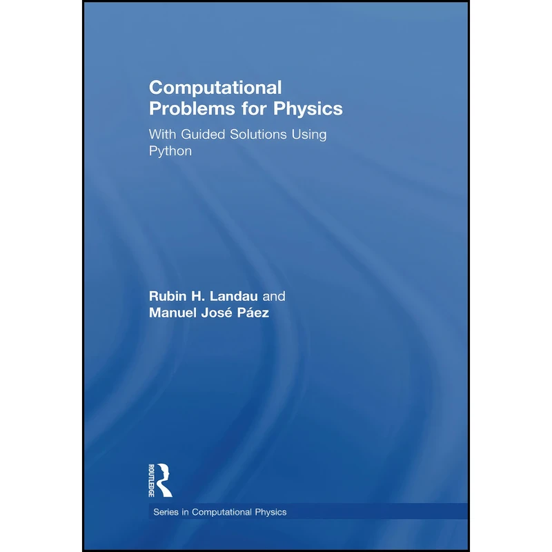 کتاب Computational Problems for Physics  اثر جمعي از نويسندگان انتشارات تازه ها