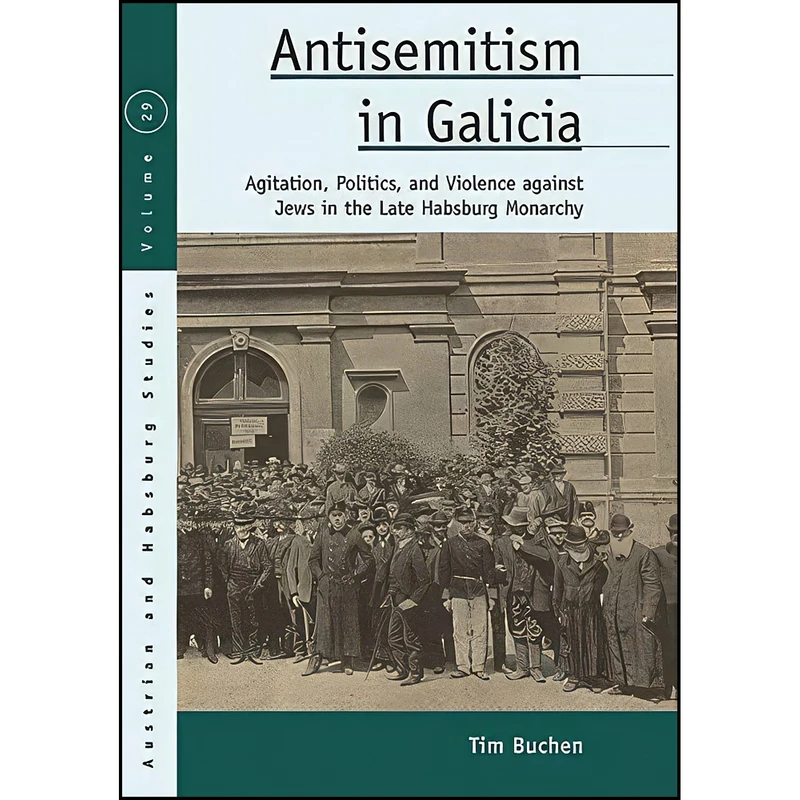 کتاب Antisemitism in Galicia اثر Tim Buchen انتشارات Berghahn Books