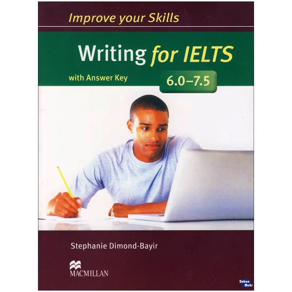 کتاب Improve Your Skills Writing for IELTS 6.0-7.5 اثر Stephanie Dimond-Bayir نشر ابداع