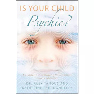 کتاب Is Your Child Psychic? اثر Alex Tanous and Katherine Fair Donnelly انتشارات TarcherPerigee