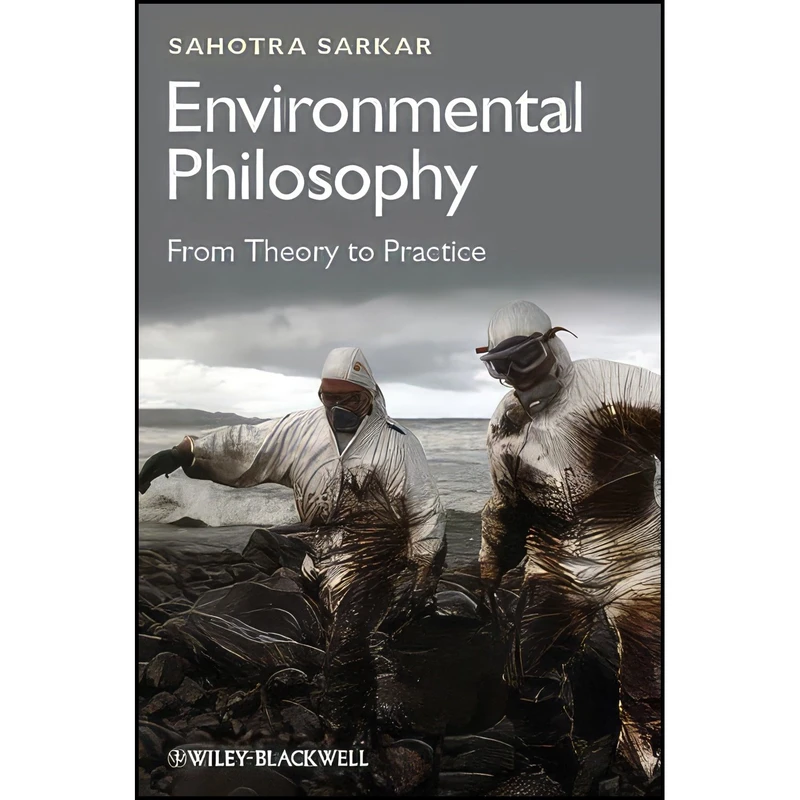 کتاب Environmental Philosophy اثر Sahotra Sarkar انتشارات Wiley-Blackwell