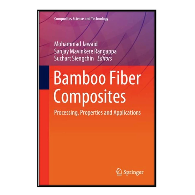  کتاب Bamboo Fiber Composites اثر  جمعي از نويسندگان انتشارات مؤلفين طلايي