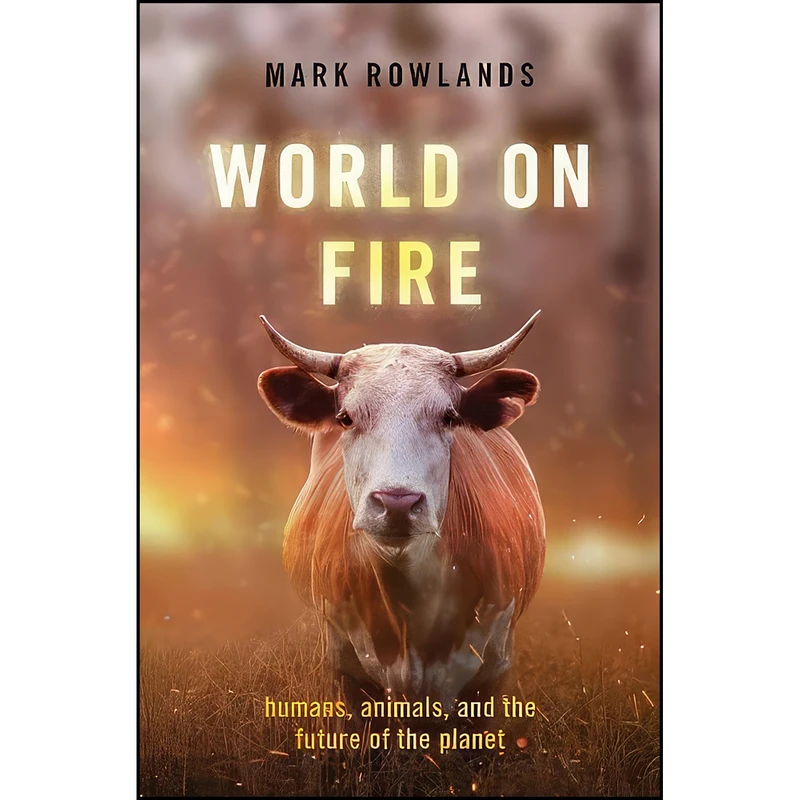 کتاب World on Fire اثر Mark Rowlands انتشارات Oxford University Press