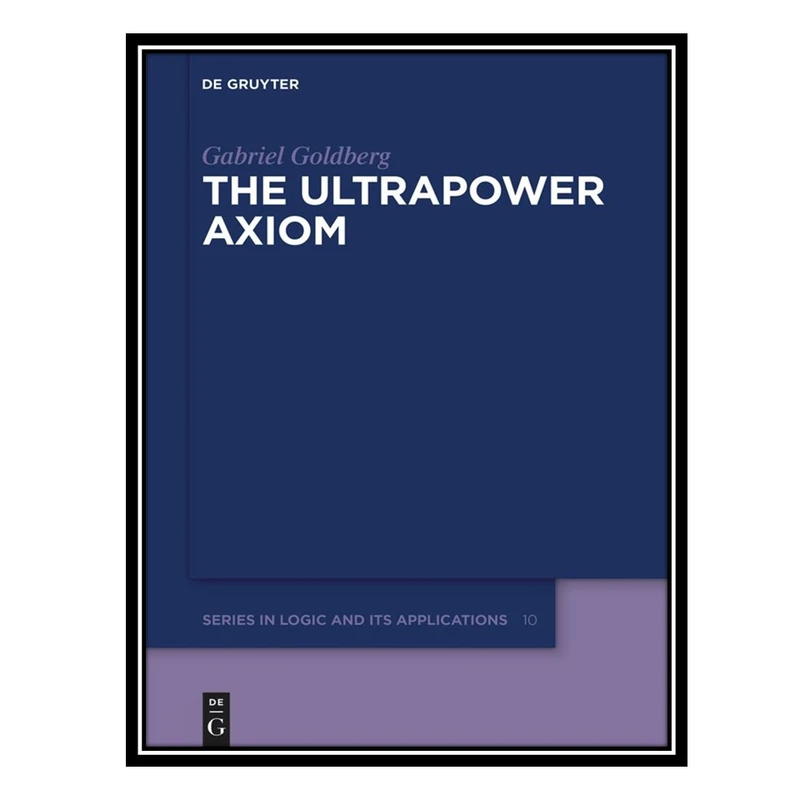 کتاب The Ultrapower Axiom اثر Gabriel Goldberg انتشارات مؤلفین طلایی