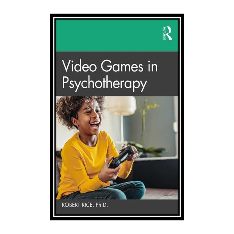 کتاب Video Games in Psychotherapy اثر Robert Rice انتشارات مؤلفین طلایی