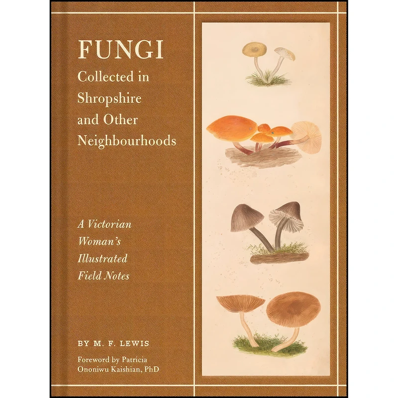کتاب Fungi Collected in Shropshire and Other Neighbourhoods اثر جمعي از نويسندگان انتشارات Chronicle Books