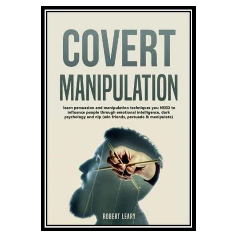 کتاب Covert Manipulation اثر Robert Leary انتشارات مؤلفین طلایی