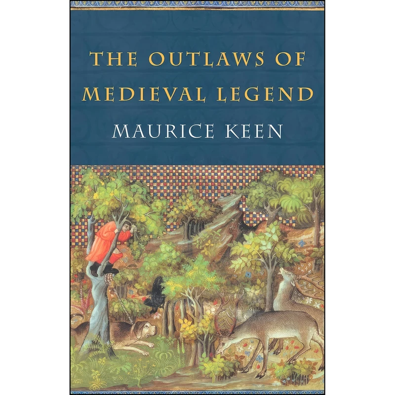 کتاب The Outlaws of Medieval Legend اثر Maurice Hugh Keen انتشارات تازه ها