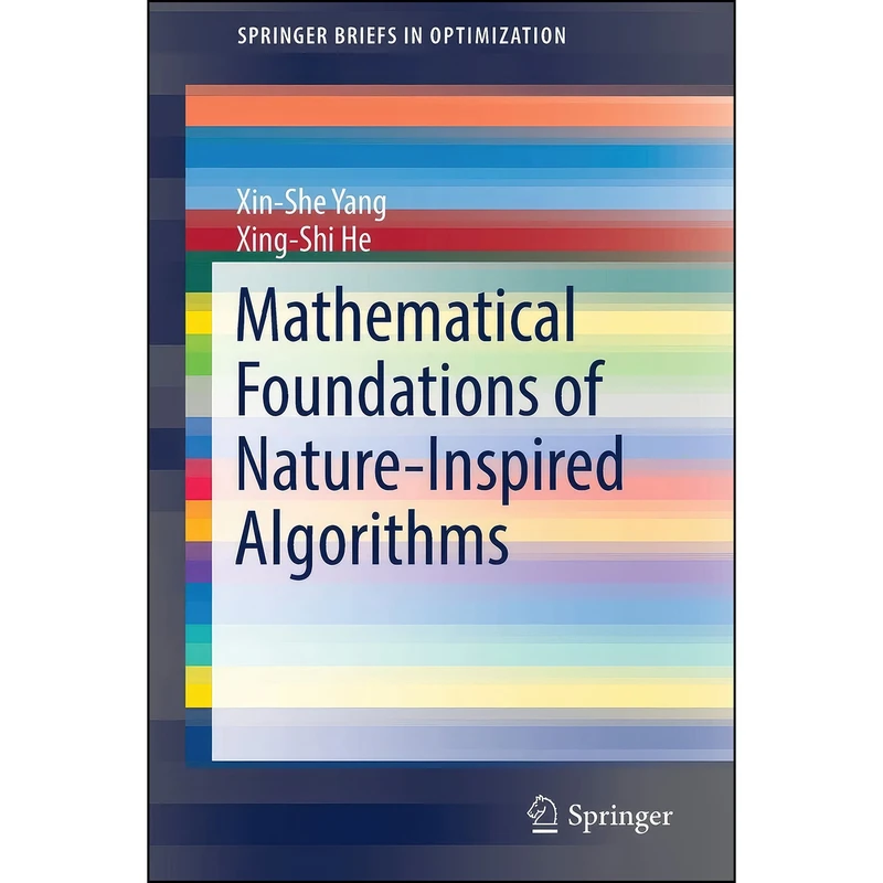 کتاب Mathematical Foundations of Nature-Inspired Algorithms  اثر Xin-She Yang and Xing-Shi He انتشارات Springer