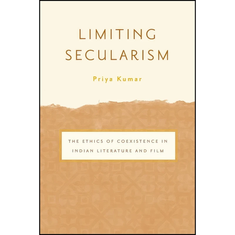 کتاب Limiting Secularism اثر Priya Kumar انتشارات Univ Of Minnesota Press