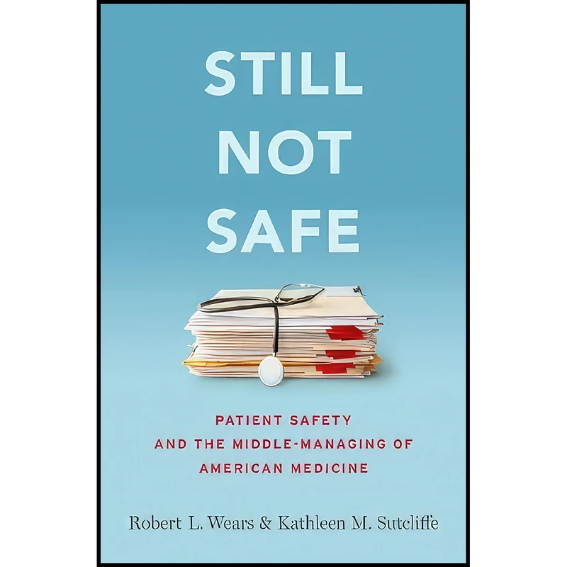کتاب Still Not Safe اثر Robert Wears and Kathleen Sutcliffe انتشارات Oxford University Press