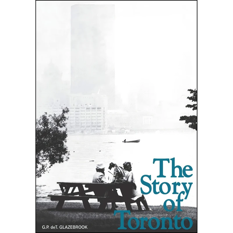 کتاب The Story of Toronto اثر G. P. de T. Glazebrook انتشارات تازه ها