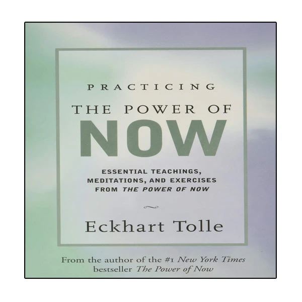 کتاب Practicing the Power of Now اثر Eckhart Tolle انتشارات نبض دانش
