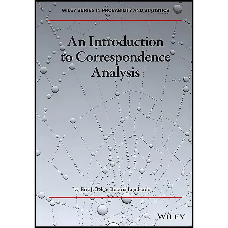 کتاب An Introduction to Correspondence Analysis  اثر Eric J. Beh and Rosaria Lombardo انتشارات Wiley