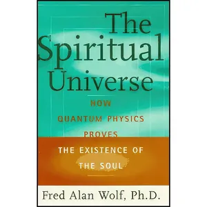 کتاب The SPIRITUAL UNIVERSE اثر Fred Alan Wolf انتشارات Simon & Schuster