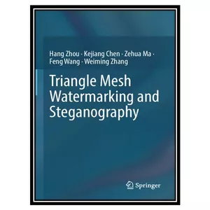 کتاب Triangle Mesh Watermarking and Steganography اثر جمعی از نویسندگان انتشارات مؤلفین طلایی