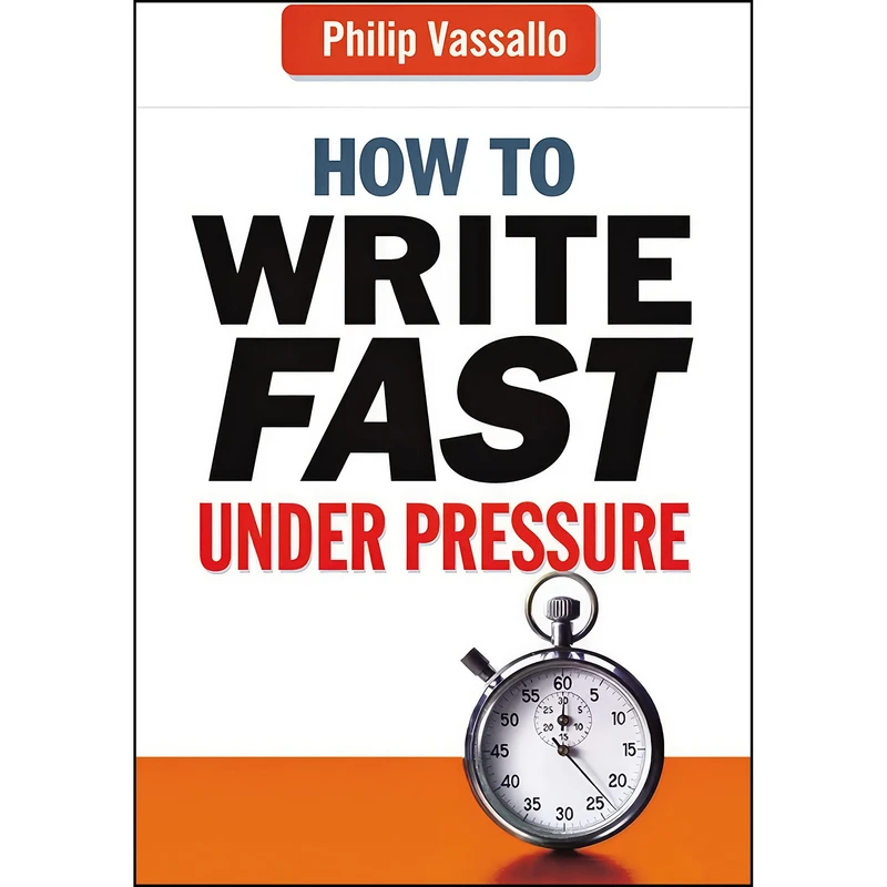 کتاب How to Write Fast Under Pressure اثر Philip Vassallo انتشارات AMACOM