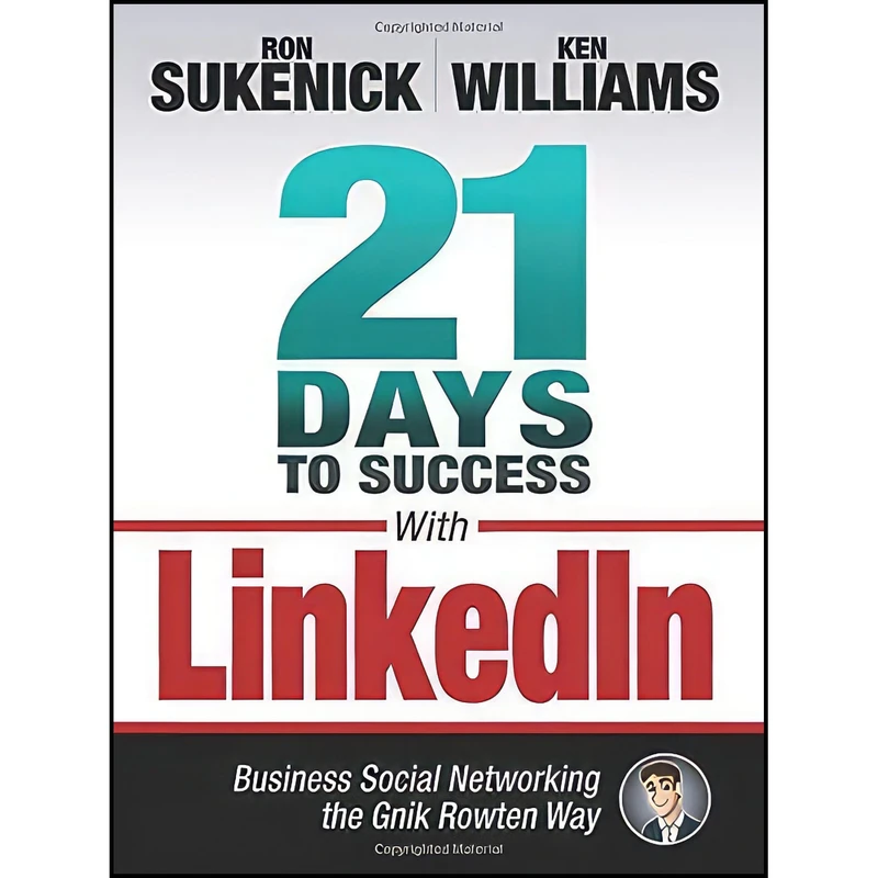 کتاب 21 Days to Success with LinkedIn اثر Ron Sukenick and Ken Williams انتشارات CyberAge Books