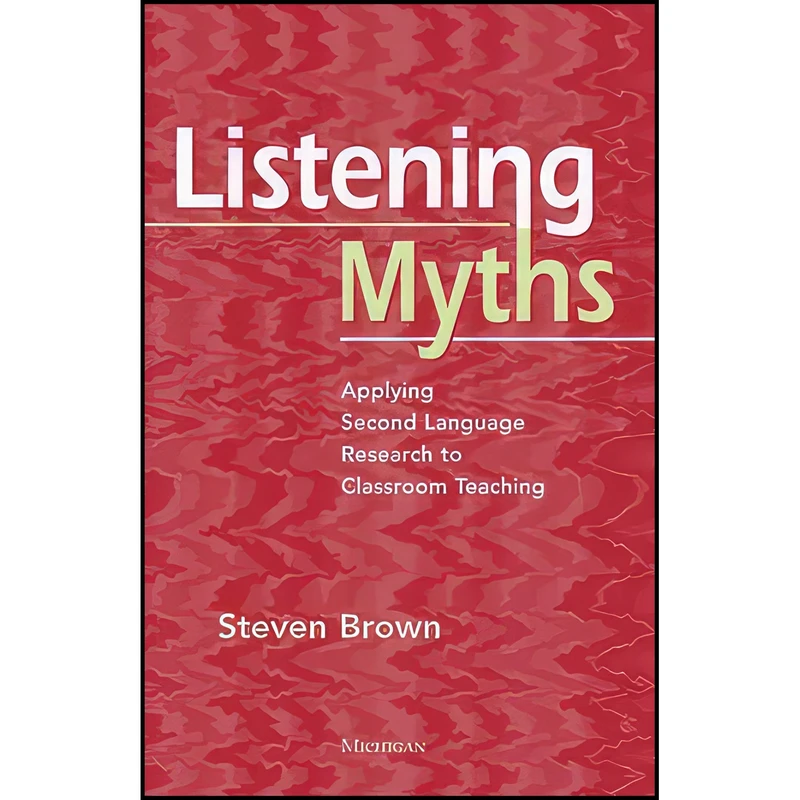 کتاب Listening Myths اثر Steven Brown انتشارات University of Michigan Press ELT