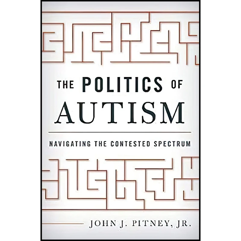 کتاب The Politics of Autism اثر John J. Pitney انتشارات Rowman & Littlefield Publishers