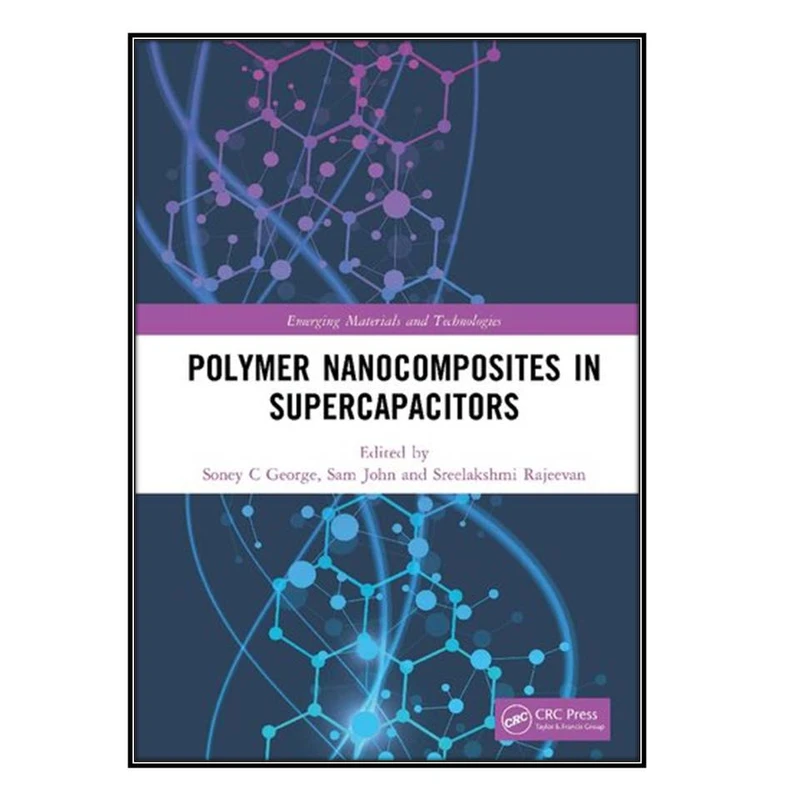  کتاب Polymer Nanocomposites in Supercapacitors اثر  جمعي از نويسندگان انتشارات مؤلفين طلايي