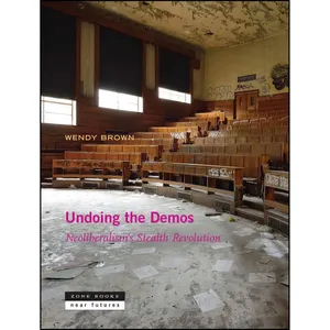 کتاب Undoing the Demos اثر Wendy Brown انتشارات Zone Books