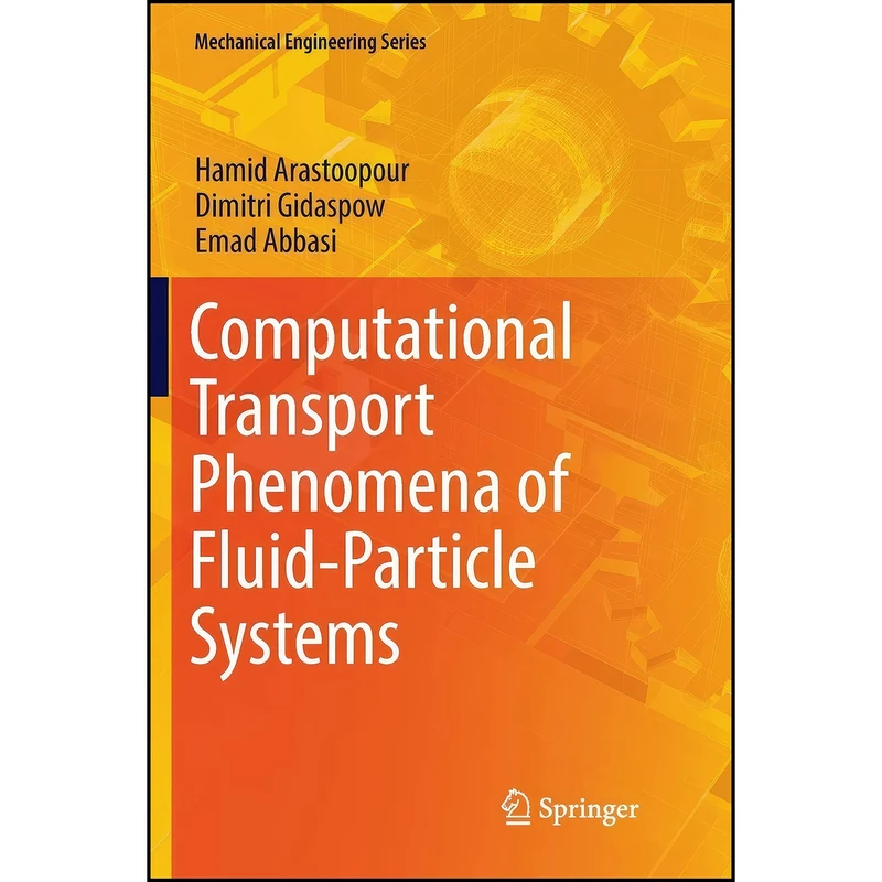 کتاب Computational Transport Phenomena of Fluid-Particle Systems  اثر جمعي از نويسندگان انتشارات Springer
