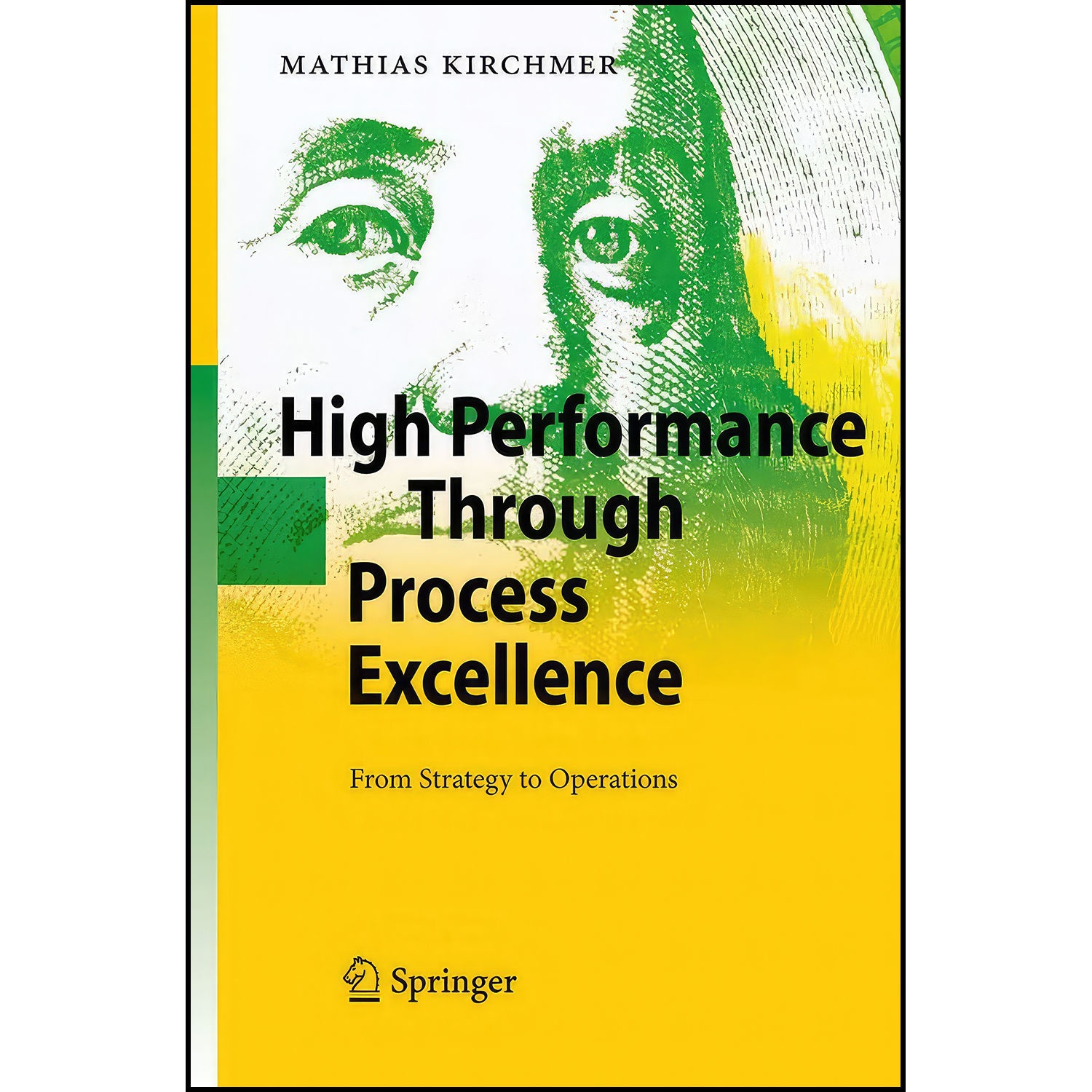 کتاب High Performance Through Process Excellence اثر Mathias Kirchmer انتشارات Springer