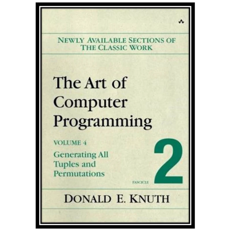 کتاب The Art of Computer Programming, Volume 4, Fascicle 2: Generating All Tuples and Permutations اثر Donald E. Knuth انتشارات مؤلفین طلایی