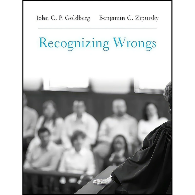 کتاب Recognizing Wrongs اثر John C. P. Goldberg and Benjamin C. Zipursky انتشارات Belknap Press: An Imprint of Harvard University Press