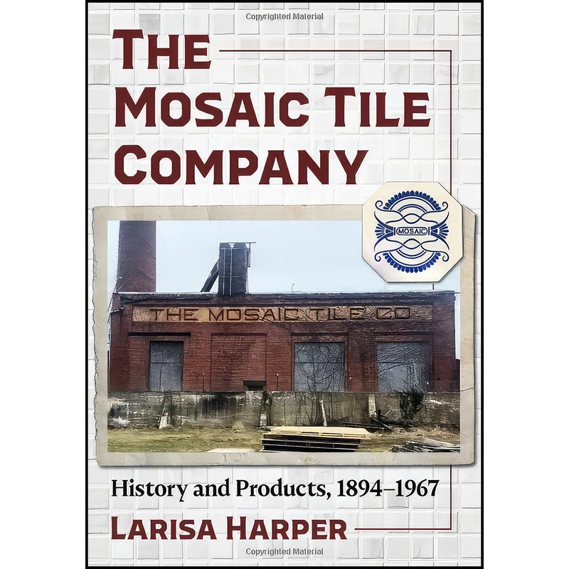 کتاب The Mosaic Tile Company اثر Larisa Harper انتشارات McFarland