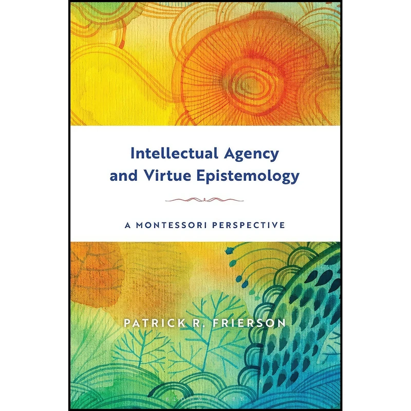 کتاب Intellectual Agency and Virtue Epistemology اثر Patrick R. Frierson انتشارات Bloomsbury Academic