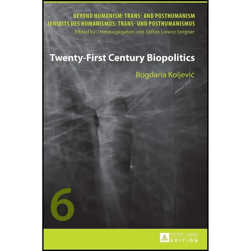 کتاب Twenty-First Century Biopolitics  اثر Bogdana Koljevic انتشارات Peter Lang GmbH, Internationaler Verlag der Wissenschaften
