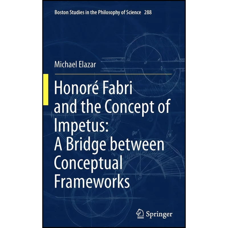 کتاب Honore Fabri and the Concept of Impetus اثر Michael Elazar انتشارات Springer