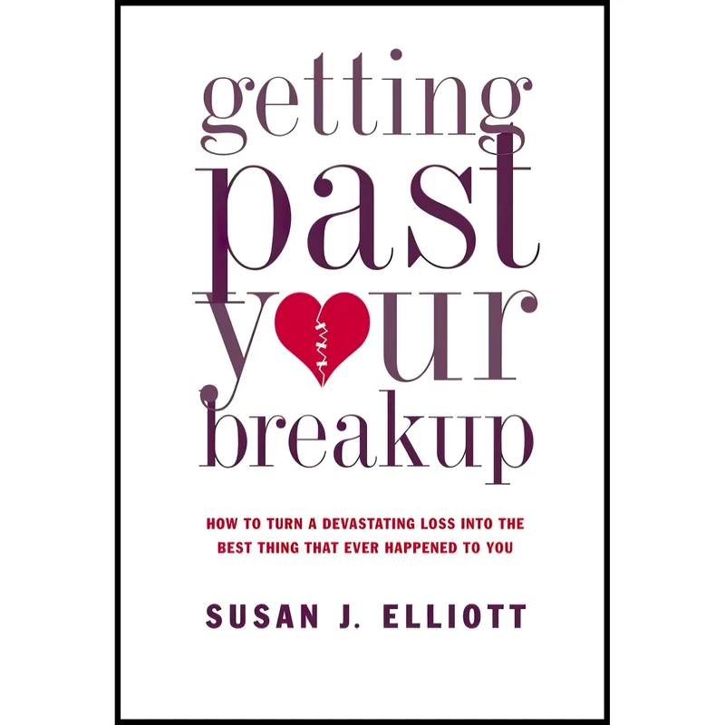 کتاب Getting Past Your Breakup اثر Susan J. Elliott and Laural Merlington انتشارات Brilliance 