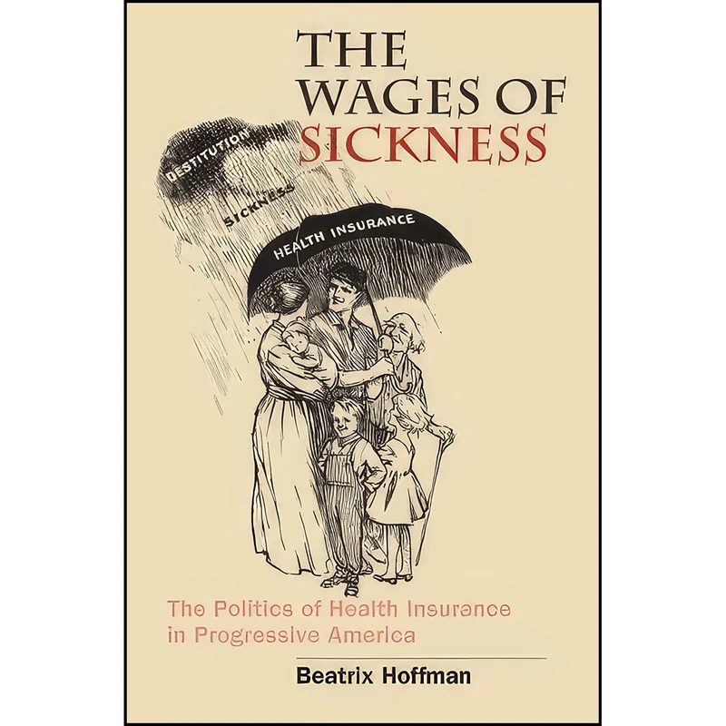 کتاب The Wages of Sickness اثر جمعي از نويسندگان انتشارات Univ of North Carolina Pr