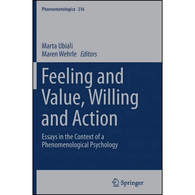 کتاب Feeling and Value, Willing and Action اثر Marta Ubiali and Maren Wehrle انتشارات Springer