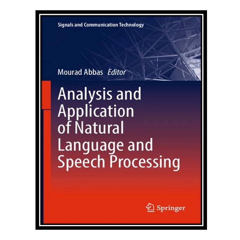 کتاب Analysis and Application of Natural Language and Speech Processing اثر Mourad Abbas انتشارات مؤلفین طلایی
