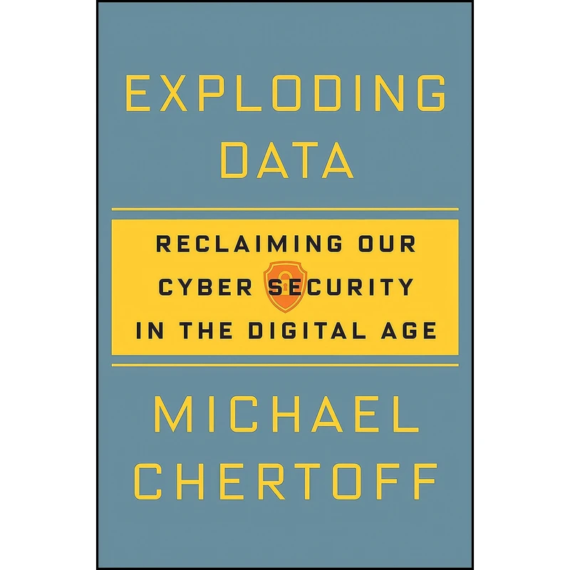 کتاب Exploding Data اثر Michael Chertoff انتشارات Atlantic Monthly Press